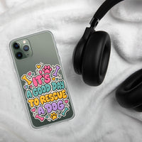 Its a good day to rescue a dog graphic phone case, front view