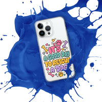 Its a good day to rescue a dog graphic phone case, front view