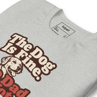 Unisex staple t-shirt showing the dog is fine the dad is not graphic, Athletic Heather, front view