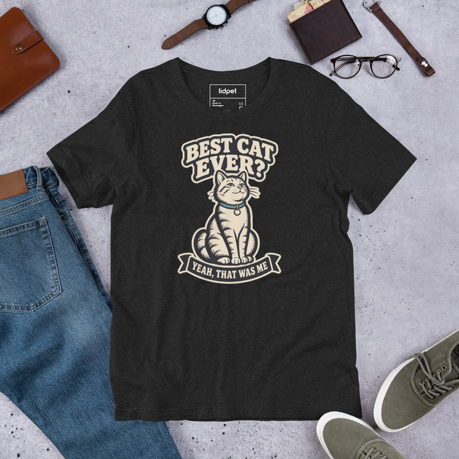 Best Cat Ever Yeah That Was Me T-Shirt – Funny Cat Lover Sarcastic Tee