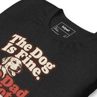 Unisex staple t-shirt showing the dog is fine the dad is not graphic, Black Heather, front view