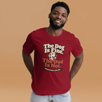 Unisex staple t-shirt showing the dog is fine the dad is not graphic, Cardinal, front view