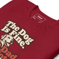 Unisex staple t-shirt showing the dog is fine the dad is not graphic, Cardinal, front view