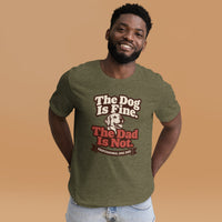 Unisex staple t-shirt showing the dog is fine the dad is not graphic, Heather Olive, front view