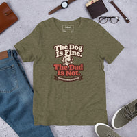Unisex staple t-shirt showing the dog is fine the dad is not graphic, Heather Olive, front view