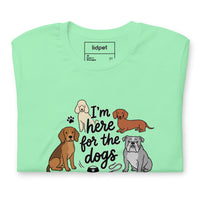 I'm here for the dogs graphic featuring dogs, printed on a light t-shirt, front view