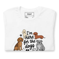 I'm here for the dogs graphic featuring dogs, printed on a white t-shirt, front view